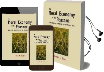 The Moral Economy of the Peasant: Rebellion and Subsistence in Southeast Asia Audiobook download free by James C. Scott