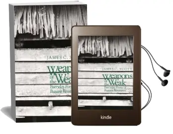 Weapons of the Weak: Everyday Forms of Peasant Resistance Audiobook download free by James C. Scott