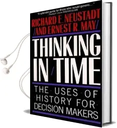 Thinking in Time: The Uses of History for Decision Makers Audiobook download free by Ernest R. May