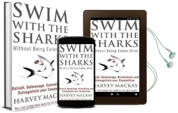 Swim With the Sharks Without Being Eaten Alive: Outsell, Outmanage, Outmotivate and Outnegotiate Your Competition Audiobook download free by Harvey Mackay