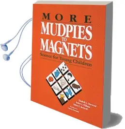 More Mudpies to Magnets: Science for Young Children Audiobook download free by Robert A. Williams