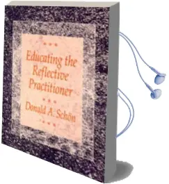 Educating the Reflective Practitioner: Toward a new Design for Teaching and Learning in the Professions Audiobook download free by Donald A. Schon