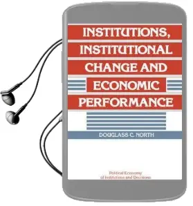 Political Economy of Institutions and Decisions: Institutions, Institutional Change and Economic Performance Audiobook download free by Douglass C. North