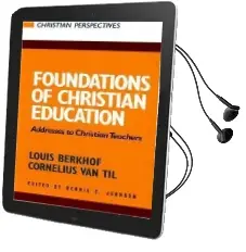 Foundations of Christian Education: Addresses to Christian Teachers Audiobook download free by Louis Berkhof