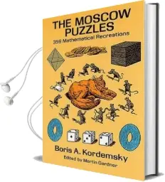 The Moscow Puzzles: 359 Mathematical Recreations Audiobook download free by Boris Kordemsky
