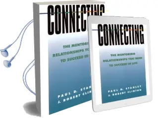 Connecting: The Mentoring Relationships you Need to Succeed in Life Audiobook download free by Paul D Stanley