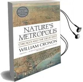 Nature'S Metropolis: Chicago and the Great West Audiobook download free by William Cronon