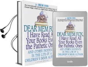 Dear mem Fox, i Have Read all Your Books Even the Pathetic Ones: And Other Incidents in the Life of a Children'S Book Author Audiobook download free by Mem Fox