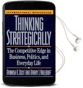 Thinking Strategically: The Competitive Edge in Business, Politics, and Everyday Life Audiobook download free by Avinash K. Dixit