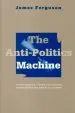 Audiobook Anti-Politics Machine: Development, Depoliticization, and Bureaucratic Power in Lesotho author James Ferguson
