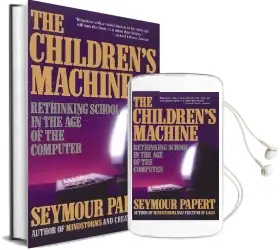 The Children'S Machine: Rethinking School in the age of the Computer Audiobook download free by Seymour Papert