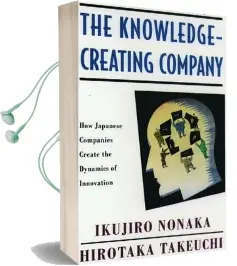 The Knowledge-Creating Company: How Japanese Companies Create the Dynamics of Innovation Audiobook download free by Ikujiro Nonaka