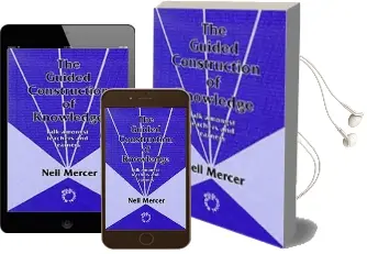 The Guided Construction of Knowledge: Talk Amongst Teachers and Learners Audiobook download free by Neil Mercer