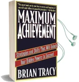 Maximum Achievement: Strategies and Skills That Will Unlock Your Hidden Powers to Succeed Audiobook download free by Brian Tracy