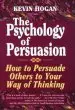 Audiobook Psychology of Persuasion, the: How to Persuade Others to Your way of Thinking author Kevin Hogan