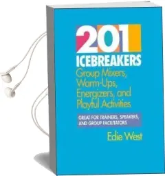 201 Icebreakers: Group Mixers, Warm-Ups, Energizers and Playful Activities Audiobook download free by Edie West