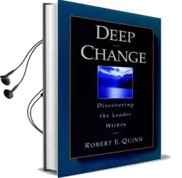 Deep Change: Discovering the Leader Within Audiobook download free by Robert E. Quinn