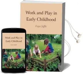 Work and Play in Early Childhood Audiobook download free by Freya Jaffke