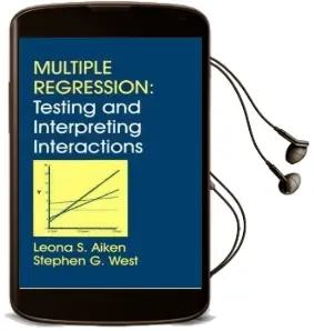 Multiple Regression: Testing and Interpreting Interactions Audiobook download free by Leona S. Aiken