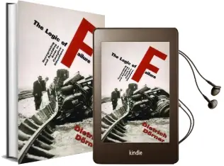 The Logic of Failure: Recognizing and Avoiding Error in Complex Situations Audiobook download free by Dietrich Dorner