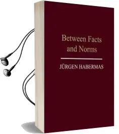 Between Facts and Norms: Contributions to a Discourse Theory of law and Democracy Audiobook download free by Jürgen Habermas