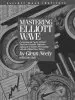 Audiobook Mastering Elliott Wave: Presenting the Neely Method - the First Scientific Objective Approach to Market Forecasting With the Elliott Wave Theory author Glenn Neely