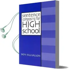 Sentence Composing for High School: A Worktext on Sentence Variety and Maturity Audiobook download free by Don Killgallon