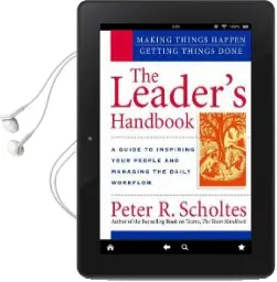 The Leader'S Handbook: Making Things Happen, Getting Things Done Audiobook download free by Peter R. Scholtes