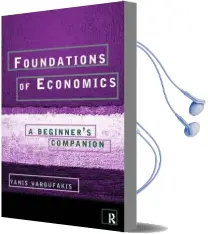 Foundations of Economics: A Beginner'S Companion Audiobook download free by Yanis Varoufakis