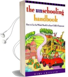 The Unschooling Handbook Audiobook download free by Mary Griffith