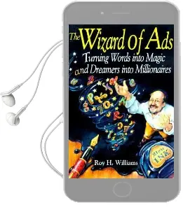 The Wizard of ads: Turning Words Into Magic and Dreamers Into Millionaires Audiobook download free by Roy H. Williams