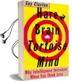Hare Brain, Tortoise Mind: Why Intelligence Increases When you Think Less Audiobook download free by Guy Claxton