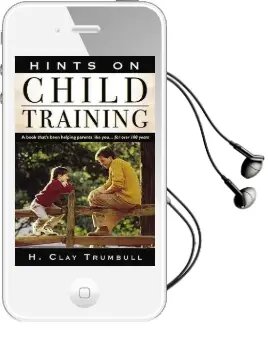 Hints on Child Training: A Book That'S Been Helping Parents Like Your...For More Than 100 Years Audiobook download free by Trumball H Clay