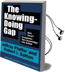 The Knowing-Doing gap: How Smart Companies Turn Knowledge Into Action Audiobook download free by Jeffrey Pfeffer