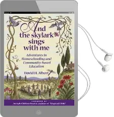 And the Skylark Sings With me: Adventures in Homeschooling and Community-Based Education Audiobook download free by David H. Albert