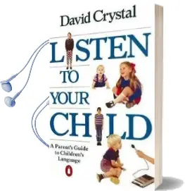 Listen to Your Child: A Parent'S Guide to Children'S Language Audiobook download free by David Crystal