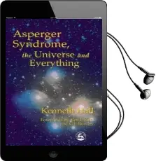 Asperger Syndrome, the Universe and Everything: Kenneth'S Book Audiobook download free by Kenneth Hall