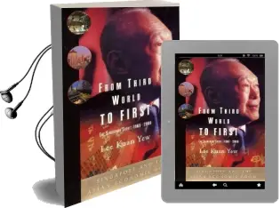 From Third World to First: The Singapore Story: 1965-2000 Audiobook download free by Kuan Yew Lee