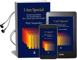 I am Special: Introducing Children and Young People to Their Autistic Spectrum Disorder Audiobook download free by Peter Vermeulen