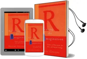 Releasing the Imagination: Essays on Education, the Arts, and Social Change Audiobook download free by Maxine Greene