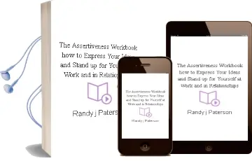 The Assertiveness Workbook: How to Express Your Ideas and Stand up for Yourself at Work and in Relationships Audiobook download free by Randy J. Paterson