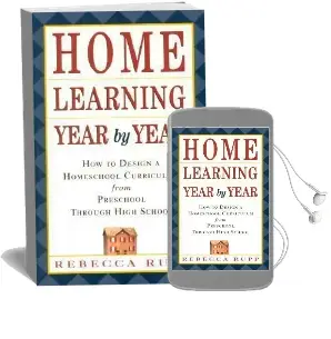 Home Learning Year by Year: How to Design a Homeschool Curriculum From Preschool Through High School Audiobook download free by Rebecca Rupp