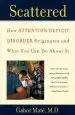 Audiobook Scattered: How Attention Deficit Disorder Originates and What you can do About it author Gabor Mate