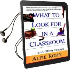 What to Look for in a Classroom: ...And Other Essays Audiobook download free by Alfie Kohn