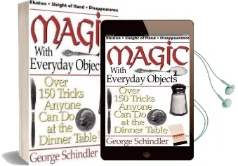 Magic With Everyday Objects: Over 150 Tricks Anyone can do at the Dinner Table Audiobook download free by George Schindler