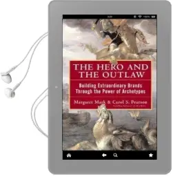 The Hero and the Outlaw: Building Extraordinary Brands Through the Power of Archetypes Audiobook download free by Margaret Mark