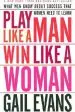 Audiobook Play Like a man win Like a Woman: What men Know About Success That Women Need to Learn author Gail Evans