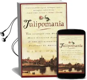 Tulipomania: The Story of the World'S Most Coveted Flower & the Extraordinary Passions it Aroused Audiobook download free by Mike Dash