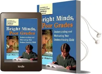 Bright Minds, Poor Grades: Understanding and Movtivating Your Underachieving Child Audiobook download free by Michael D Whitley