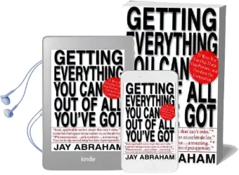 Getting Everything you can out of all You'Ve got: 21 Ways you can Out-Think, Out-Perform, and Out-Earn the Competition Audiobook download free by Jay Abraham